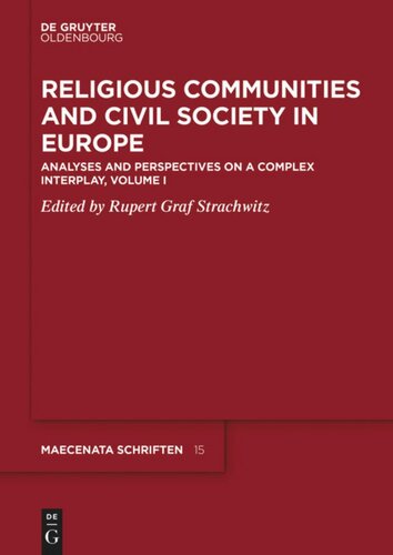 Religious Communities and Civil Society in Europe. Volume I Religious Communities and Civil Society in Europe: Analyses and Perspectives on a Complex Interplay, Volume I