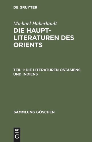 Die Haupt-Literaturen des Orients: Teil 1 Die Literaturen Ostasiens und Indiens