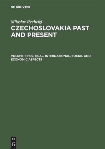 Czechoslovakia Past and Present: Volume 1 Political, international, social and economic aspects