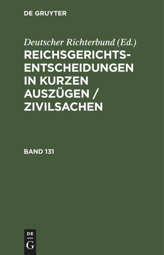 Reichsgerichts-Entscheidungen in kurzen Auszügen / Zivilsachen: Band 131