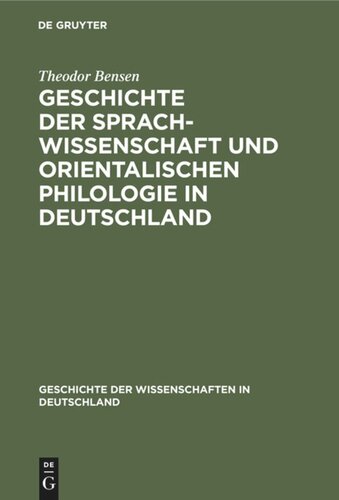 Geschichte der Sprachwissenschaft und orientalischen Philologie in Deutschland: Seit dem Anfange des 19. Jahrhunderts mit einem Rückblick auf die früheren Zeiten.
