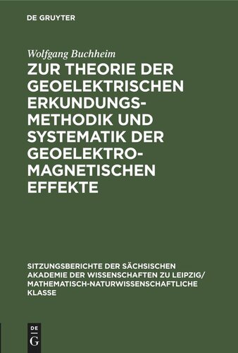 Zur Theorie der geoelektrischen Erkundungsmethodik und Systematik der geoelektromagnetischen Effekte