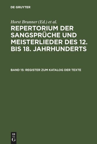 Repertorium der Sangsprüche und Meisterlieder des 12. bis 18. Jahrhunderts. Band 15 Register zum Katalog der Texte: Stichwörter