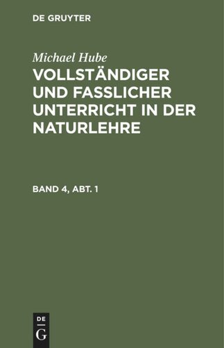 Vollständiger und fasslicher Unterricht in der Naturlehre: Band 4, Abt. 1