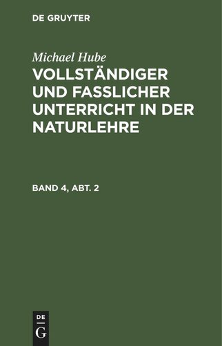 Vollständiger und fasslicher Unterricht in der Naturlehre: Band 4, Abt. 2