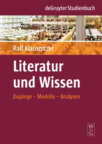 Literatur und Wissen: Zugänge – Modelle – Analysen