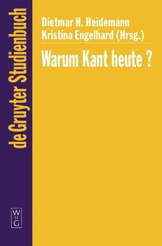 Warum Kant heute?: Systematische Bedeutung und Rezeption seiner Philosophie in der Gegenwart