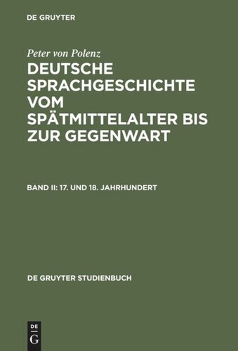 Deutsche Sprachgeschichte vom Spätmittelalter bis zur Gegenwart: Band II 17. und 18. Jahrhundert