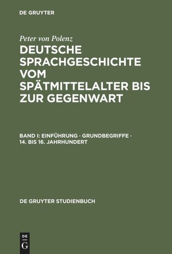 Deutsche Sprachgeschichte vom Spätmittelalter bis zur Gegenwart: Band I Einführung · Grundbegriffe · 14. bis 16. Jahrhundert
