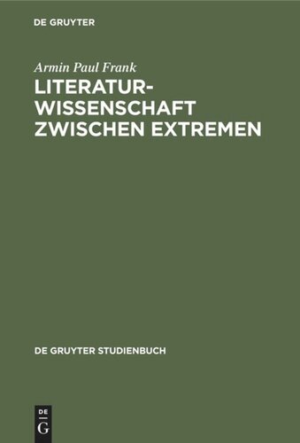 Literaturwissenschaft zwischen Extremen: Aufsätze und Ansätze zu aktuellen Fragen einer unsicher gemachten Disziplin