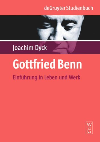Gottfried Benn: Einführung in Leben und Werk