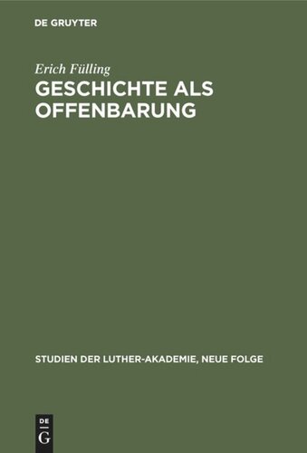 Geschichte als Offenbarung: Studien zur Frage Historismus und Glaube von Herder bis Troeltsch