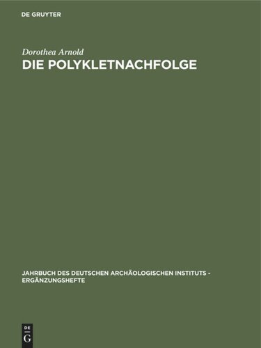 Die Polykletnachfolge: Untersuchungen zur Kunst von Argos und Sikyon zwischen Polyklet und Lysipp
