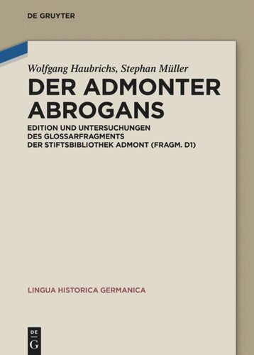 Der Admonter Abrogans: Edition und Untersuchungen des Glossarfragments der Stiftsbibliothek Admont (Fragm. D1)