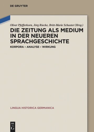 Die Zeitung als Medium in der neueren Sprachgeschichte: Korpora – Analyse – Wirkung