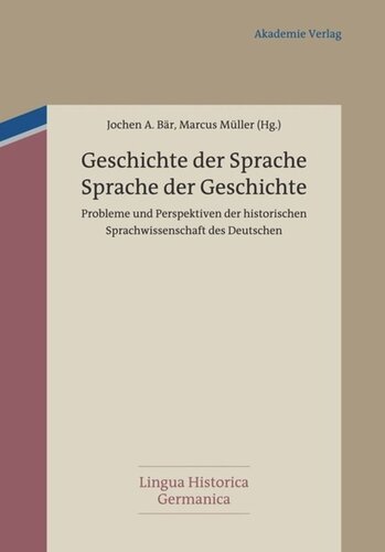 Geschichte der Sprache - Sprache der Geschichte: Probleme und Perspektiven der historischen Sprachwissenschaft des Deutschen. Oskar Reichmann zum 75. Geburtstag