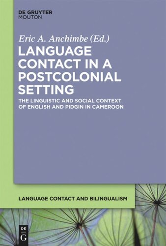 Language Contact in a Postcolonial Setting: The Linguistic and Social Context of English and Pidgin in Cameroon