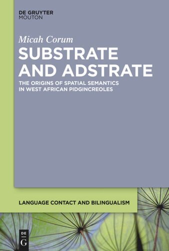 Substrate and Adstrate: The Origins of Spatial Semantics in West African Pidgincreoles