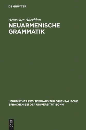 Neuarmenische Grammatik: Ost- und westarmenisch mit Lesestücken und einem Wörterverzeichnis