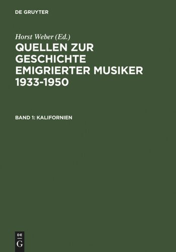 Quellen zur Geschichte emigrierter Musiker 1933-1950 / Sources Relating to the History of Emigré Musicians 1933-1950: Band 1 Kalifornien / California