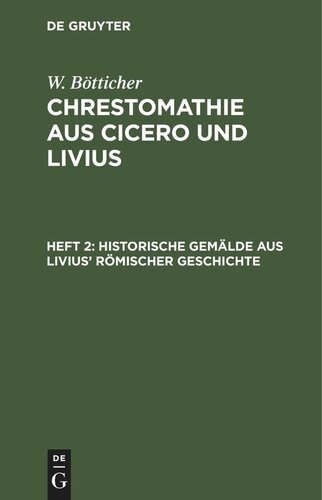 Chrestomathie aus Cicero und Livius: Heft 2 Historische Gemälde aus Livius’ römischer Geschichte