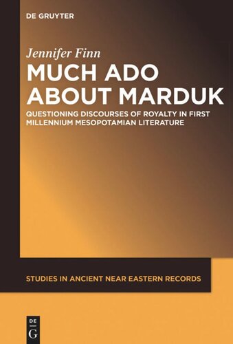 Much Ado about Marduk: Questioning Discourses of Royalty in First Millennium Mesopotamian Literature