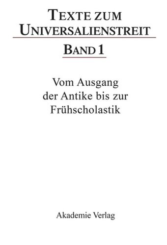 Texte zum Universalienstreit. Band 1 Vom Ausgang der Antike bis zur Frühscholastik: Lateinische, griechische und arabische Texte des 3.–12. Jahrhunderts
