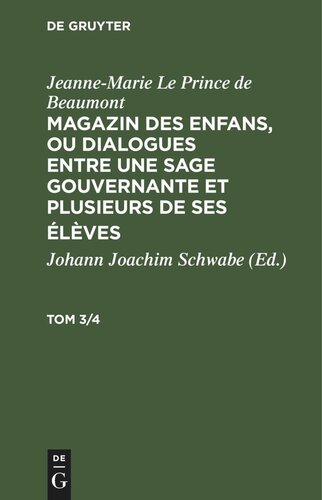 Magazin des enfans, ou dialogues entre une sage gouvernante et plusieurs de ses élèves: Tom 3/4