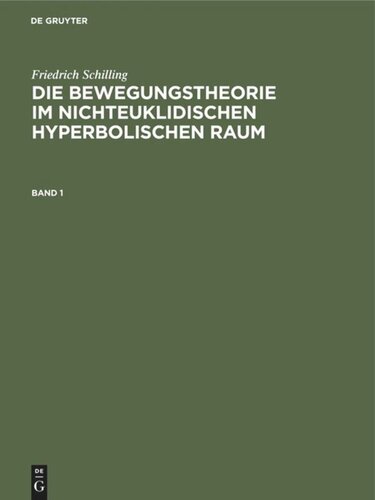 Die Bewegungstheorie im nichteuklidischen hyperbolischen Raum: Band 1 Die Bewegungstheorie im nichteuklidischen hyperbolischen Raum