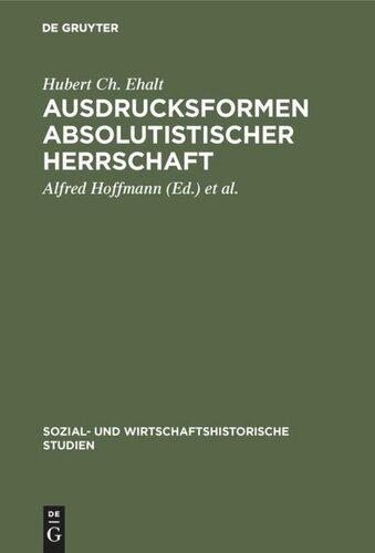 Ausdrucksformen absolutistischer Herrschaft: Der Wiener Hof im 17. und 18. Jahrhundert