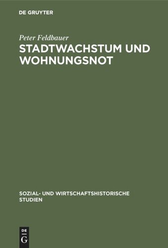 Stadtwachstum und Wohnungsnot: Determinanten unzureichender Wohnungsversorgung in Wien 1848 bis 1914