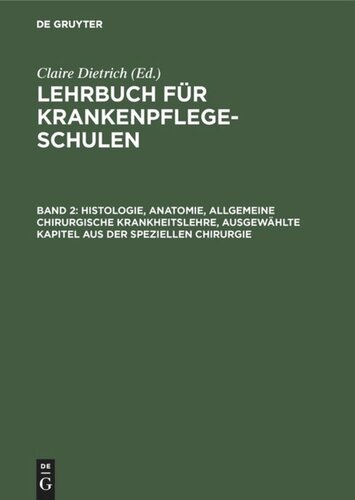 Lehrbuch für Krankenpflegeschulen: Band 2 Histologie, Anatomie, allgemeine chirurgische Krankheitslehre, ausgewählte Kapitel aus der speziellen Chirurgie