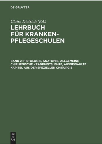 Lehrbuch für Krankenpflegeschulen: Band 2 Histologie, Anatomie, allgemeine chirurgische Krankheitslehre, ausgewählte Kapitel aus der speziellen Chirurgie