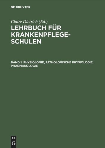 Lehrbuch für Krankenpflegeschulen: Band 1 Physiologie, Pathologische Physiologie, Pharmakologie