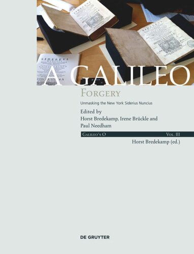 Galileo's O. Volume III A Galileo Forgery: Unmasking the New York Sidereus Nuncius