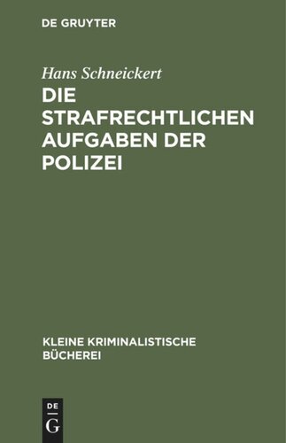 Die strafrechtlichen Aufgaben der Polizei: Für den Polizeiunterricht und die Polizeipraxis