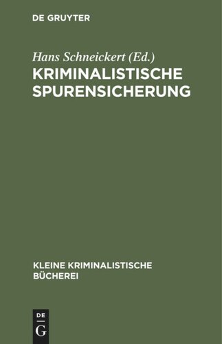 Kriminalistische Spurensicherung: Sammlung dienstlicher Anweisungen und sachverständiger Ratschläge für den Dienstgebrauch und für Polizeischulen