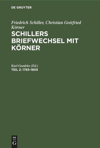 Schillers Briefwechsel mit Körner: Teil 2 1793–1805
