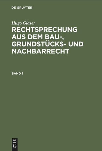 Rechtsprechung aus dem Bau-, Grundstücks- und Nachbarrecht: Band 1