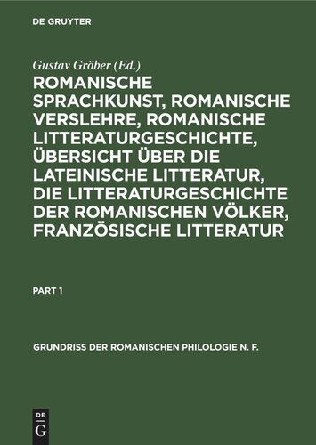 Romanische Sprachkunst, romanische Verslehre, romanische Litteraturgeschichte, Übersicht über die lateinische Litteratur, die Litteraturgeschichte der romanischen Völker, französische Litteratur