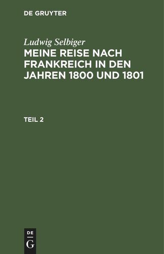 Meine Reise nach Frankreich in den Jahren 1800 und 1801: Teil 2