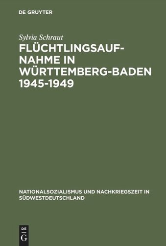 Flüchtlingsaufnahme in Württemberg-Baden 1945–1949: Amerikanische Besatzungsziele und demokratischer Wiederaufbau im Konflikt