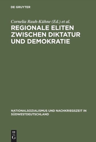 Regionale Eliten zwischen Diktatur und Demokratie: Baden und Württemberg 1930–1952