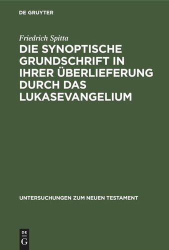 Die synoptische Grundschrift in ihrer Überlieferung durch das Lukasevangelium