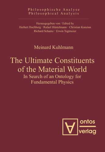 The Ultimate Constituents of the Material World: In Search of an Ontology for Fundamental Physics