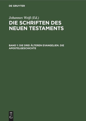 Die Schriften des Neuen Testaments: Band 1 Die drei älteren Evangelien. Die Apostelgeschichte