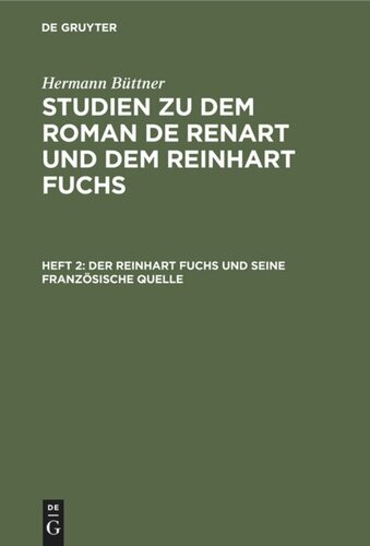 Studien zu dem Roman de Renart und dem Reinhart Fuchs: Heft 2 Der Reinhart Fuchs und seine französische Quelle