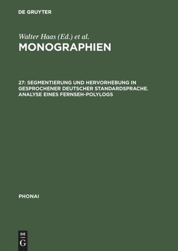 Monographien: 27 Segmentierung und Hervorhebung in gesprochener deutscher Standardsprache. Analyse eines Fernseh-Polylogs