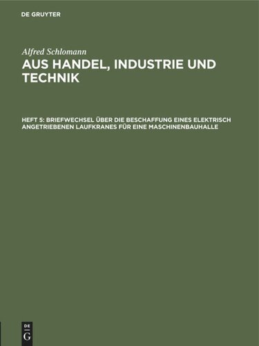 Aus Handel, Industrie und Technik: Heft 5 Briefwechsel über die Beschaffung eines elektrisch angetriebenen Laufkranes für eine Maschinenbauhalle