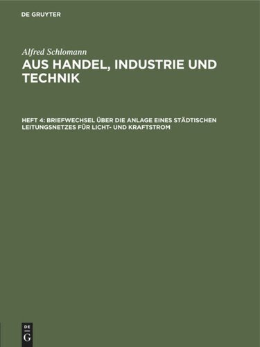 Aus Handel, Industrie und Technik: Heft 4 Briefwechsel über die Anlage eines städtischen Leitungsnetzes für Licht- und Kraftstrom